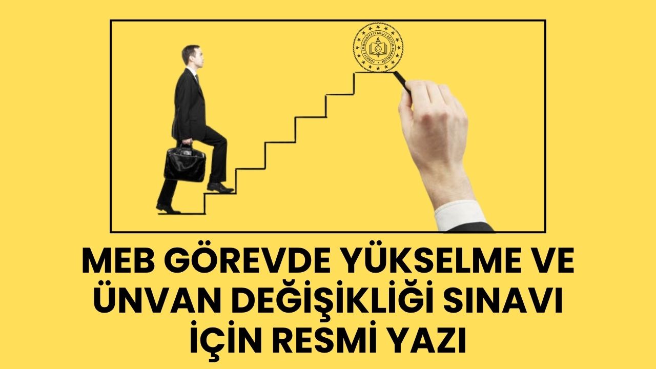 MEB Görevde Yükselme ve Unvan Değişikliği Sınavları İçin Resmi Yazı
