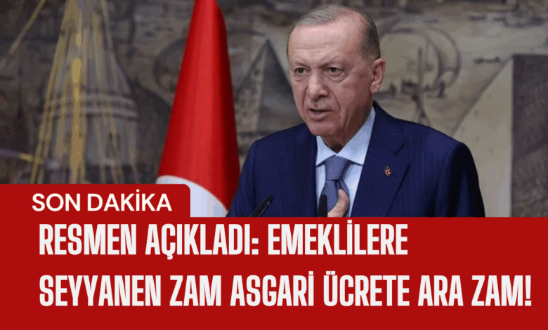 Resmen Açıkladı: Emeklilere Seyyanen Zam Asgari Ücrete Ara Zam!