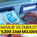 Memur ve Emekli Maaşlarına Yüzde 200 Zam Şoku!