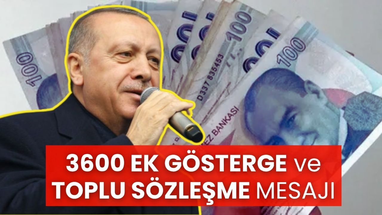 Cumhurbaşkanı Erdoğan'dan 3600 Ek Gösterge ve Toplu Sözleşme Açıklaması
