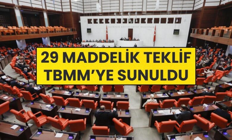 Son Dakika: 29 Maddelik Kanun Teklifi Meclis'e Sunuldu