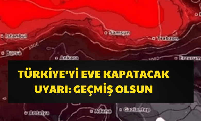 Türkiye'yi Eve Kapatacak Uyarı: 2'si Birleşip Geliyor! Geçmiş Olsun!