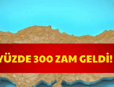 Yüzde 300 Zam Geldi!