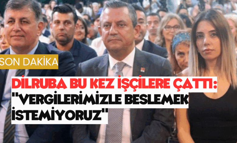 Dilruba İşçilere Çattı: "Vergilerimizle Beslemek İstemiyoruz"