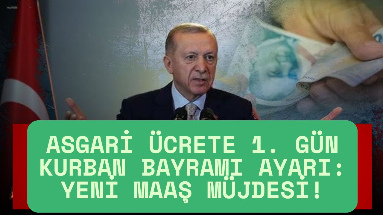 Asgari Ücrete 1. Gün Kurban Bayramı Ayarı: Yeni Maaş Müjdesi!