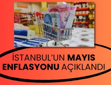 İstanbul'un Mayıs Enflasyonu Açıklandı: Yıllık Yüzde 46.57!