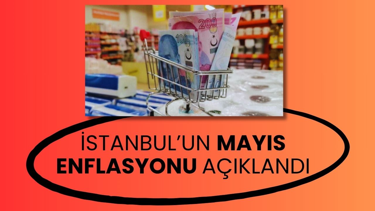 İstanbul'un Mayıs Enflasyonu Açıklandı: Yıllık Yüzde 46.57!