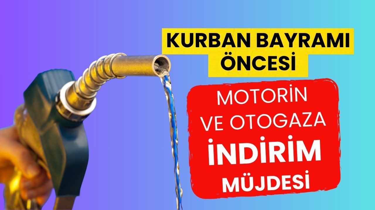 Kurban Bayramı Öncesi Müjde: Motorin ve Otogaza İndirim Geliyor!