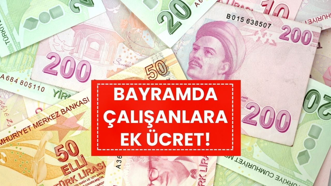 Bayramda Çalışanlara Ek Ücret! Resmi Tatil Mesaisi Nasıl Hesaplanıyor?