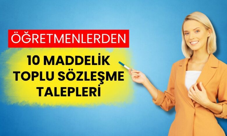 Öğretmenlerden Toplu Sözleşme Öncesi 10 Maddelik Talep Listesi