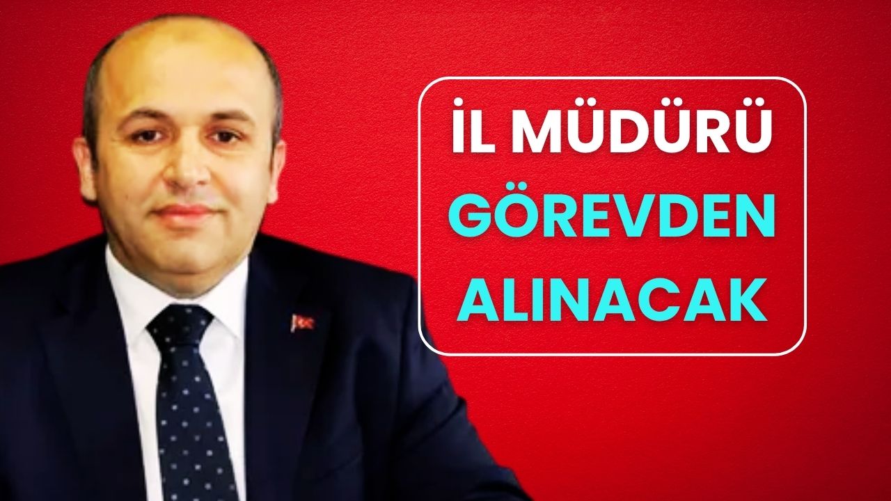 İl Müdürü Ertuğrul Güner görevden alınıyor!