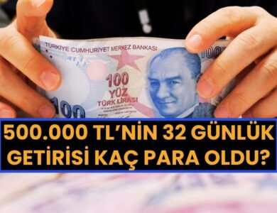 500 Bin TL'yi Bankaya Koyan 32 Günde Ne Kadar Kazanıyor? Güncel Faiz Oranlarıyla Hesaplama ( Haziran 2025)