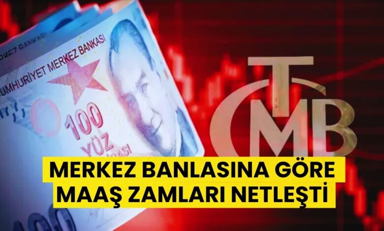 Merkez Bankasına Göre Memur ve Emekli Zammı Belli Oldu: İşte En Düşük Maaşlar