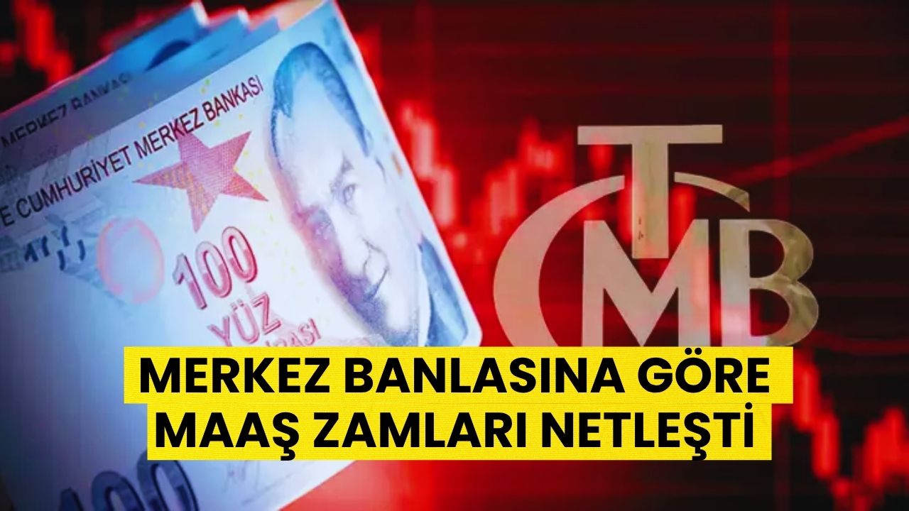 Merkez Bankasına Göre Memur ve Emekli  Zammı Belli Oldu: İşte En Düşük Maaşlar