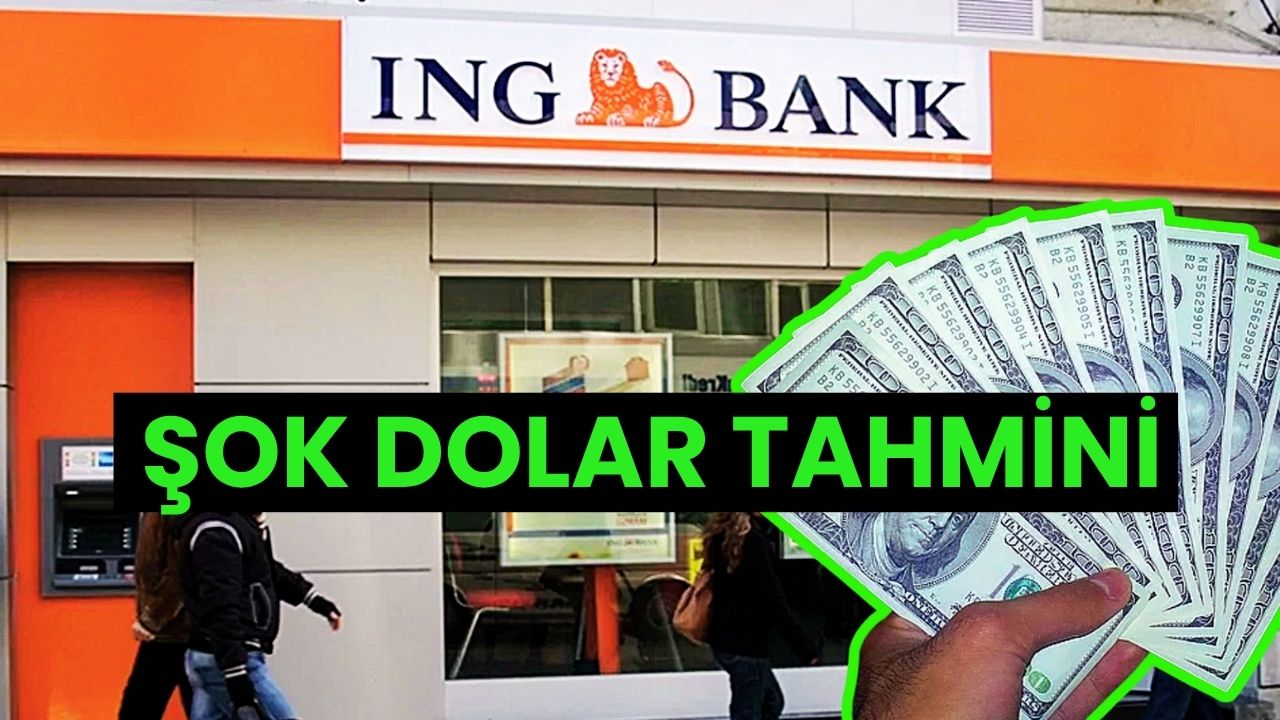 ING'den Şok Dolar Tahmini: Dev Banka Tarih Bile Verdi!