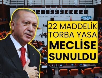 AK Parti'den Flaş Açıklama: 22 Maddelik Torba Yasa Meclis'e Sunuldu!
