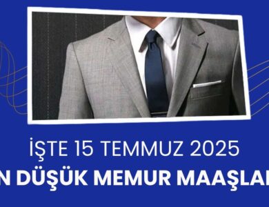 Zamlı Maaşlar Tek Tek Hesaplandı: İşte 15 Temmuz 2025 En Düşük Memur Maaşları