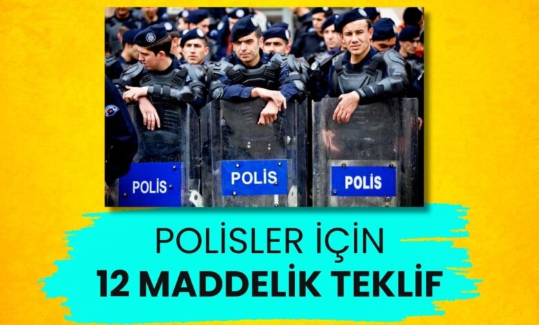 Polisler İçin 12 Maddelik Teklif!