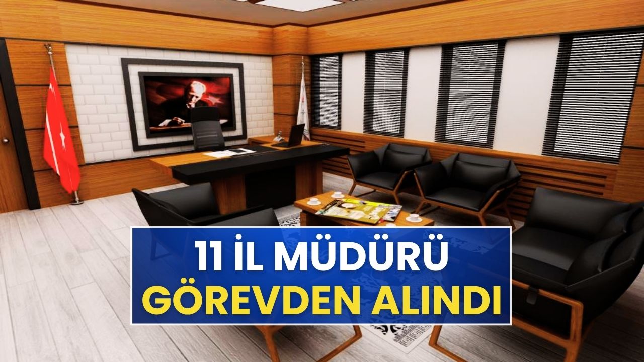 Bakanlıkta Gece Yarısı Atama ve Görevden Alma Fırtınası: 11 İl Müdürü Değişti!