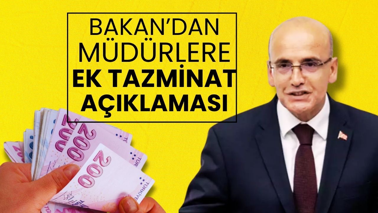 Bakan Şimşek’ten Şube Müdürlerine Ek Tazminat Açıklaması