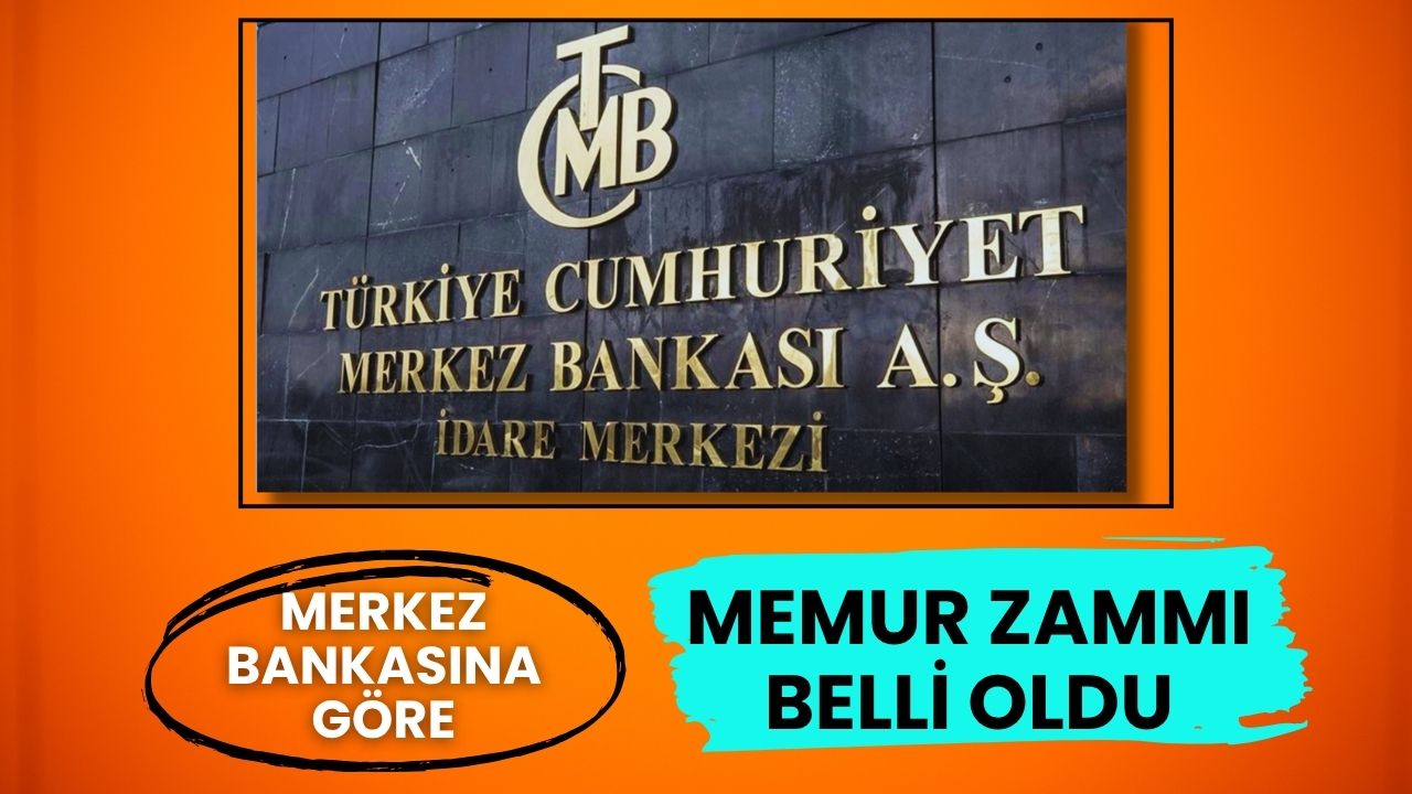 Haberi olmayan kalmasın: Merkez Bankası göre temmuz memur zammı belli oldu