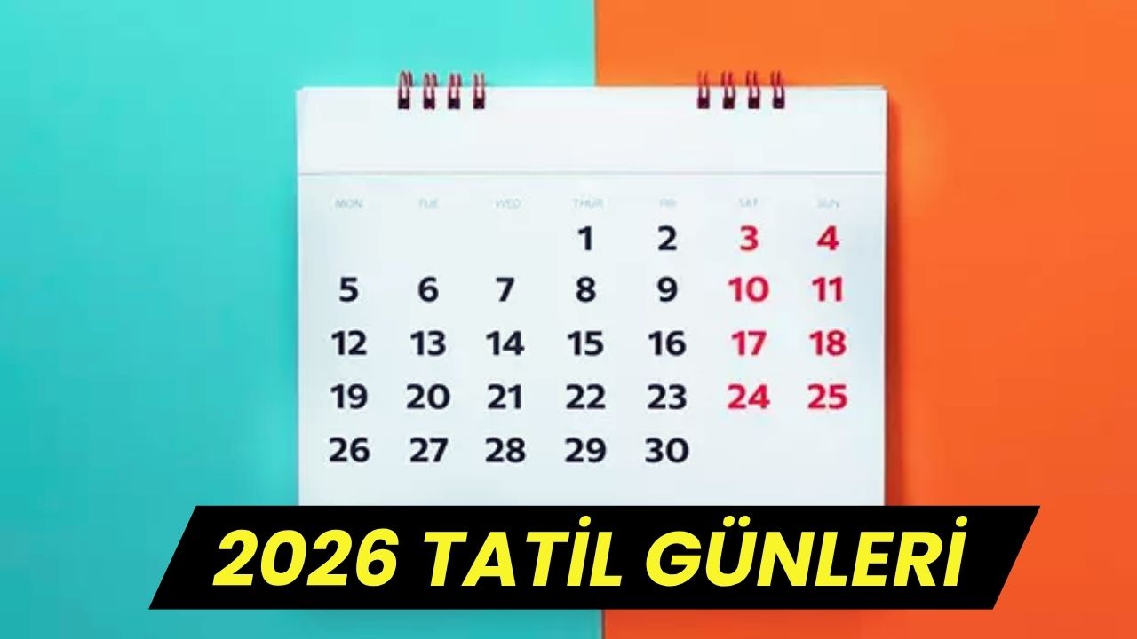2026 Yılında Kaç Gün Resmi Tatil Olacak? İşte Resmi Tatil Takvimi ve Bayram Günleri