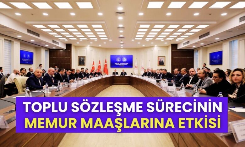 Kamu İşçilerinin Toplu Sözleşme Süreci ve Memur Maaşlarına Etkisi!