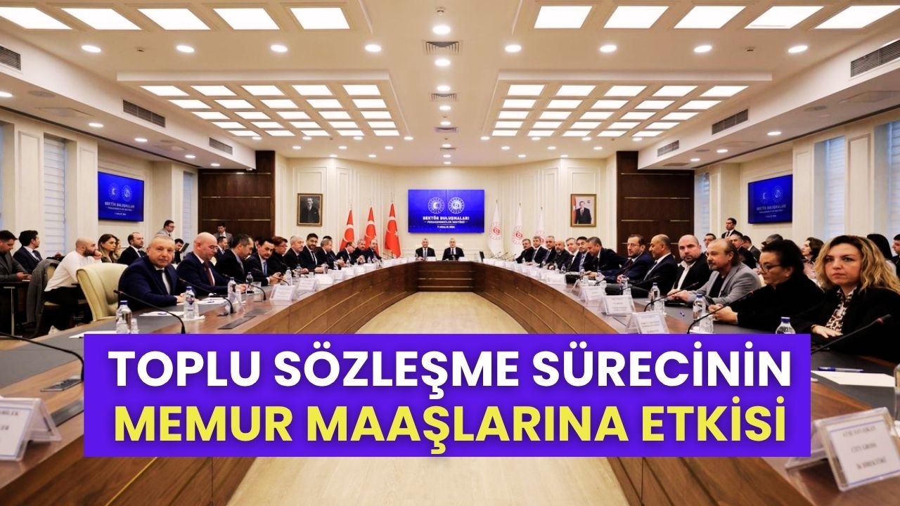 Kamu İşçilerinin Toplu Sözleşme Süreci ve Memur Maaşlarına Etkisi!