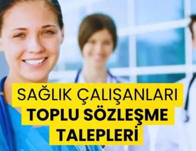 Sağlık Çalışanlarının Toplu Sözleşme Talepleri!