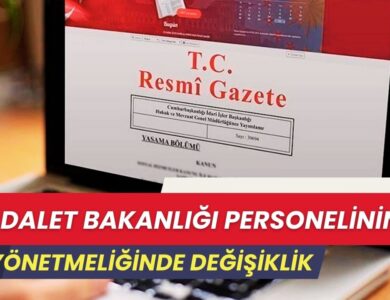 Adalet Bakanlığı Personelinin İki Yönetmeliğinde Değişiklik: Resmî Gazete’de Bugün Yayımlandı