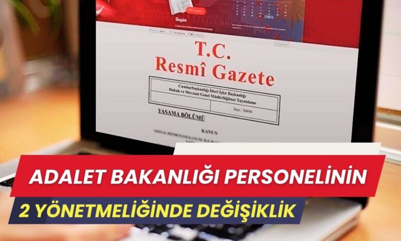 Adalet Bakanlığı Personelinin İki Yönetmeliğinde Değişiklik: Resmî Gazete’de Bugün Yayımlandı