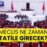 TBMM'de Yaz Tatili Ne Zaman Başlıyor? İşte Meclis'in 2025 Açılış ve Kapanış Takvimi