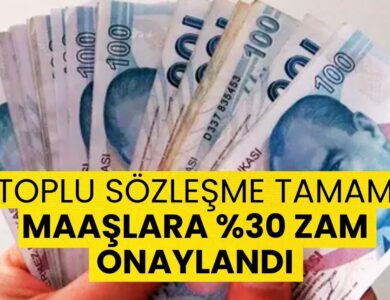 Toplu Sözleşme Tamam: Maaşlara Yüzde 30 Zam Onaylandı!