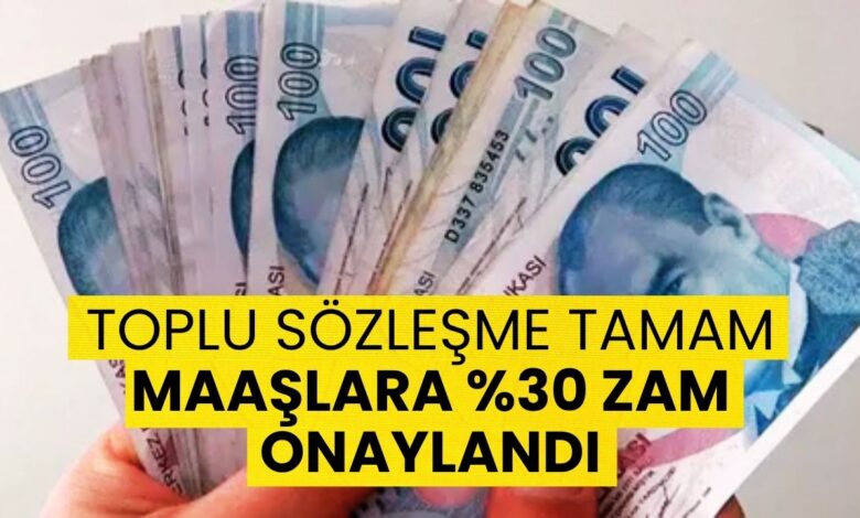 Toplu Sözleşme Tamam: Maaşlara Yüzde 30 Zam Onaylandı!