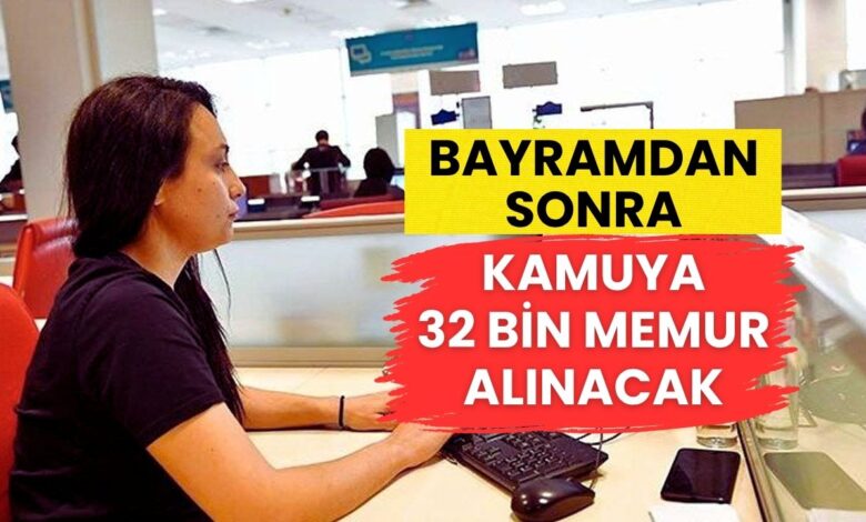 Bayramdan Sonra Kamuya 32 Bin Memur Alımı Müjdesi! İşte Beklenen Kadrolar ve Detaylar