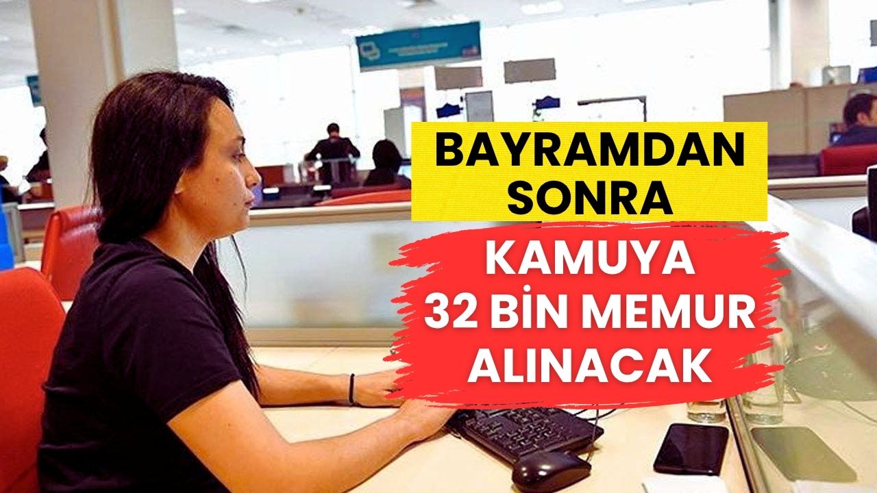 Bayramdan Sonra Kamuya 32 Bin Memur Alımı Müjdesi! İşte Beklenen Kadrolar ve Detaylar