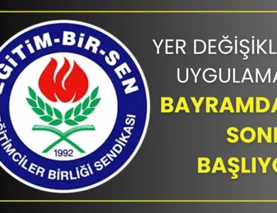 Eğitim-Bir-Sen'den Müjde: Yer Değişikliği Uygulaması Bayram Sonrası Başlıyor!