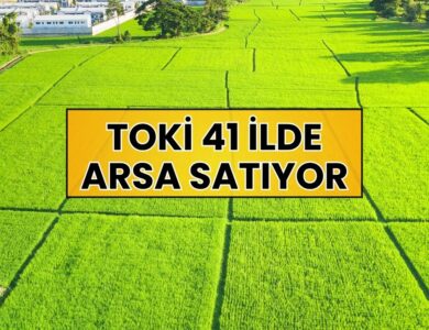 TOKİ'den Büyük Fırsat: 41 İlde Arsa Satışı Başlıyor! İşte Ödeme Koşulları!