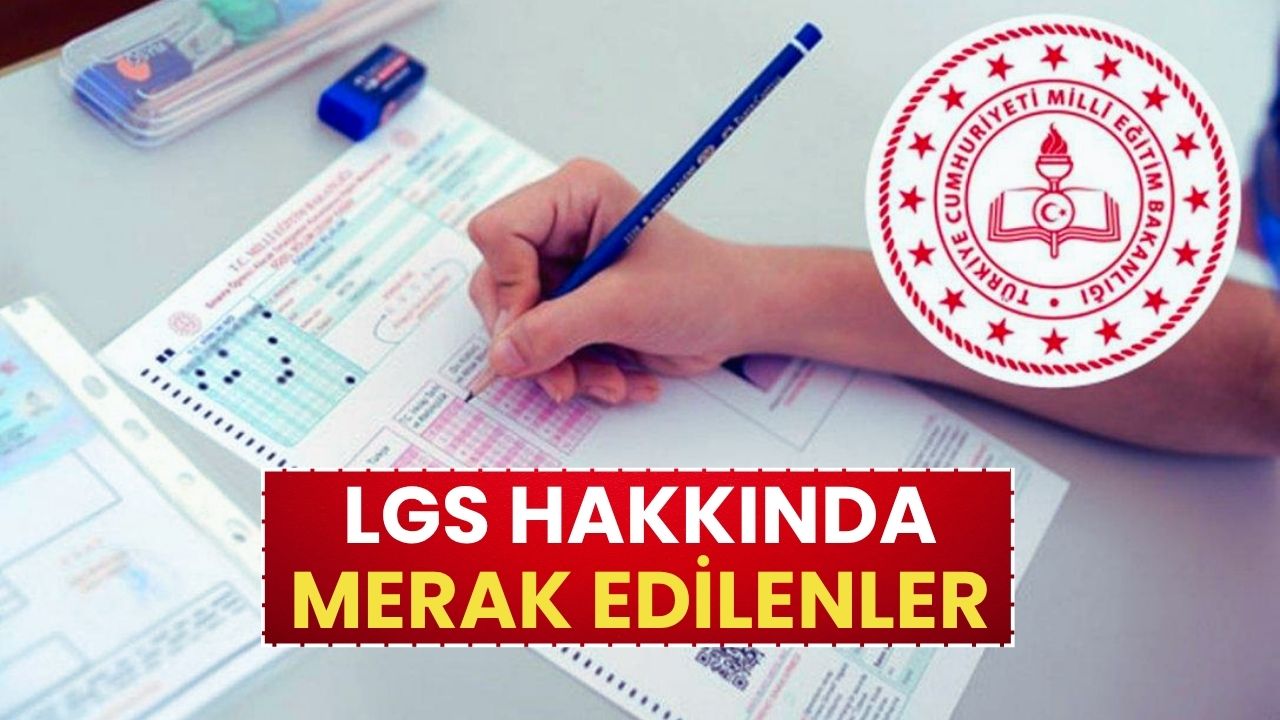 MEB Duyurdu: 5 Soruda LGS Hakkında Merak Edilenler!