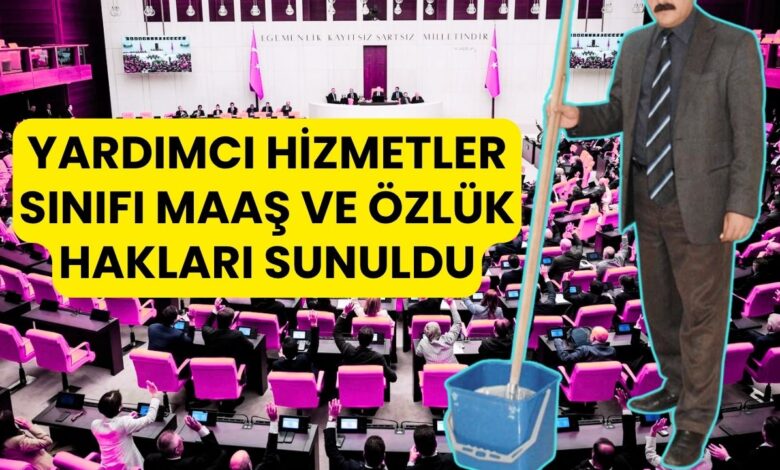 Son Dakika Yardımcı Hizmetler Sınıfı Gelişmesi: Maaş ve Özlük Hakları Meclis'e Sunuldu