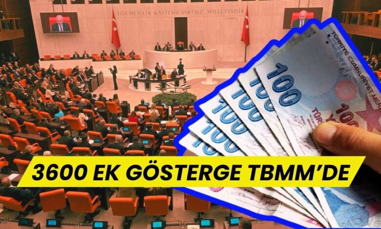 3600 Ek Gösterge Yeniden TBMM Gündeminde!