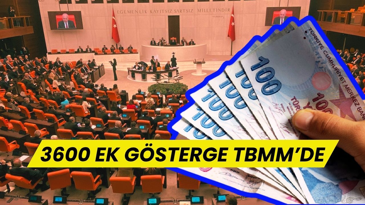 3600 Ek Gösterge Yeniden TBMM Gündeminde!